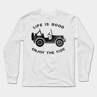 Life is good Jeep Enjoy The Ride Long Sleeve T-Shirt